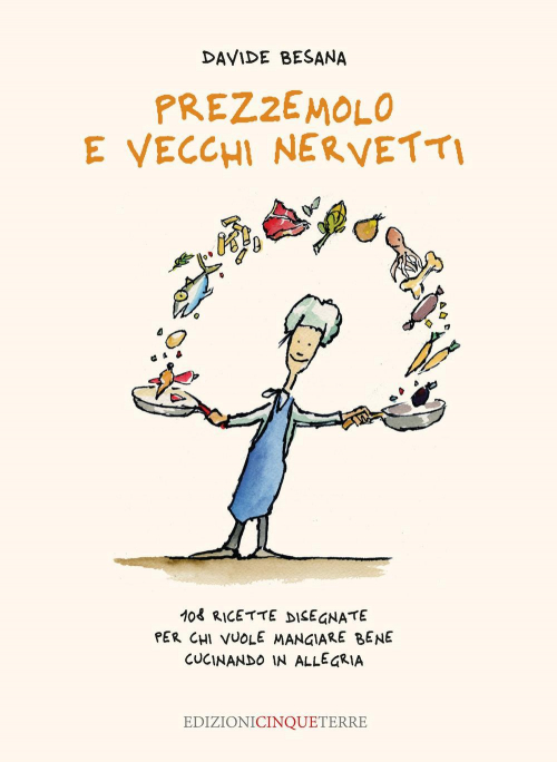 17278176717989-libroprezzemoloevecchinervetti108ricettedisegnateperchivuolemangiarebenecucinandoinallegriaedizillustrataeditoreedizionicinqueterreanno2021