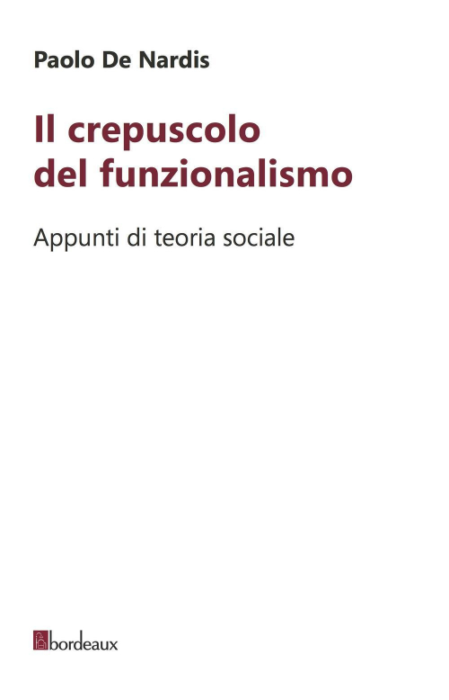 17278176944628-libroilcrepuscolodelfunzionalismoappuntiditeoriasocialeeditorebordeauxanno2020