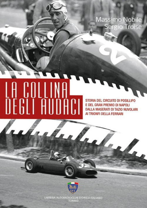 17278179171649-librolacollinadegliaudacistoriadelcircuitodiposillipoedelgranpremiodinapolidallamaseratiditazionuvolariaitrionfidellaferrariedizillustrataeditoreasiserviceanno2019