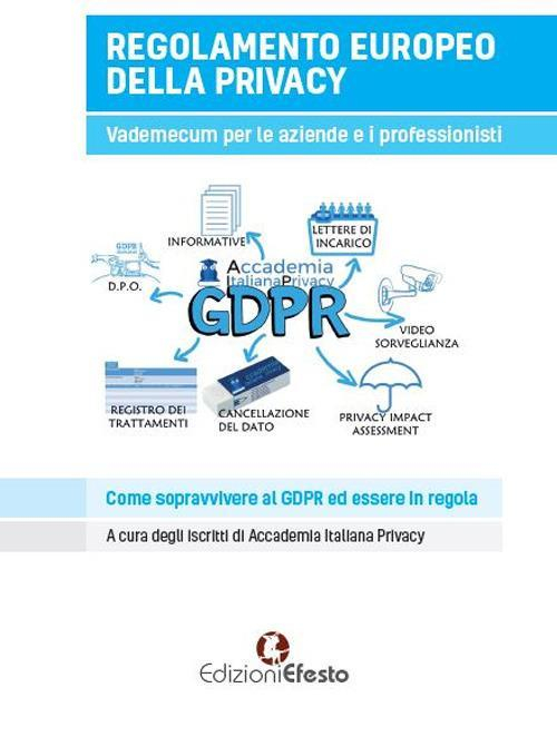 1727818387058-libroregolamentoeuropeodellaprivacyvademecumperaziendeeliberiprofessionisticomesopravviverealgdpredessereinregolaeditoreedizioniefestoanno2019