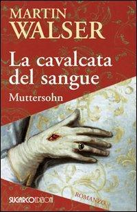 17278184581886-librolacavalcatadelsanguemuttersohneditoresugarcoanno2013