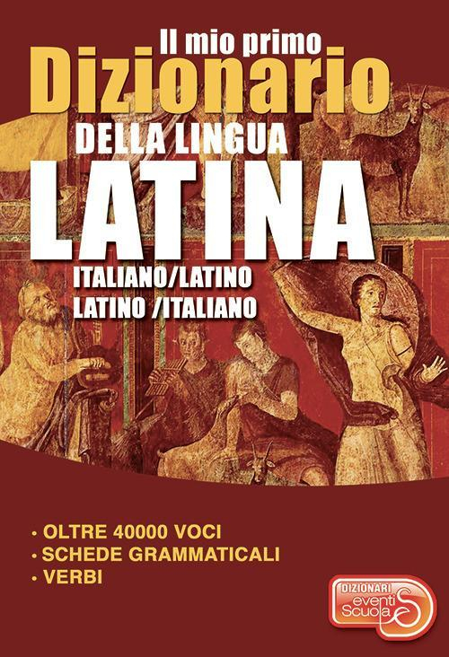 17278186548175-libroilmioprimodizionariodellalingualatinadizionarioitalianolatinolatinoitalianoeditoreeventiscuolaanno2021