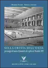 17278191552883-librosullacrestadellondapersonaggidelnuotofemminileallavigiliadeimondiali2009editorericcardoviolaeditoreanno2007