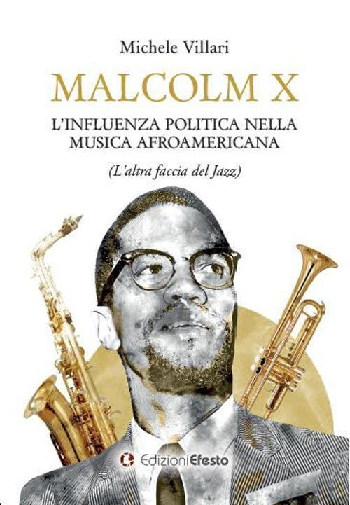 17278194587952-libromalcolmxlinfluenzapoliticanellamusicaafroamericanalaltrafacciadeljazzeditoreedizioniefestoanno2019