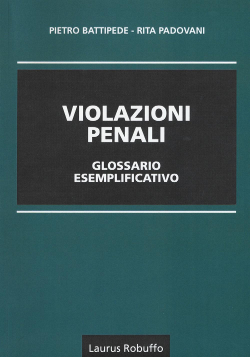 17278195948791-libroviolazionipenaliglossarioesemplificativoeditorelaurusrobuffoanno2017