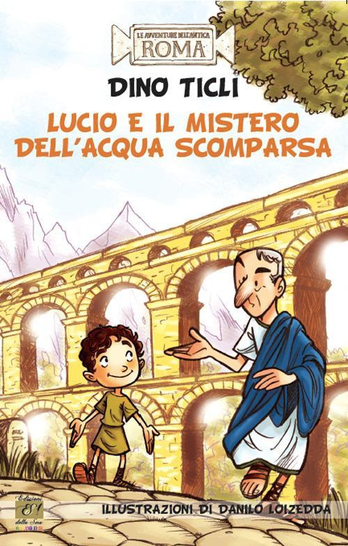 17278200121285-librolucioeilmisterodellacquascomparsaleavventuredellanticaromaeditoreedizionidellaseraanno2015