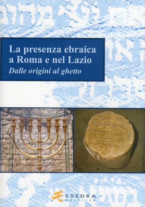 172782004397-librolapresenzaebraicaaromaenellaziodalleoriginialghettoeditoreesedraanno2010