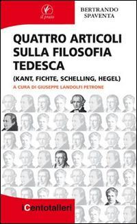 17278200725271-libroquattroarticolisullafilosofiatedescakantfichteschellinghegeleditoreilpratoanno2015