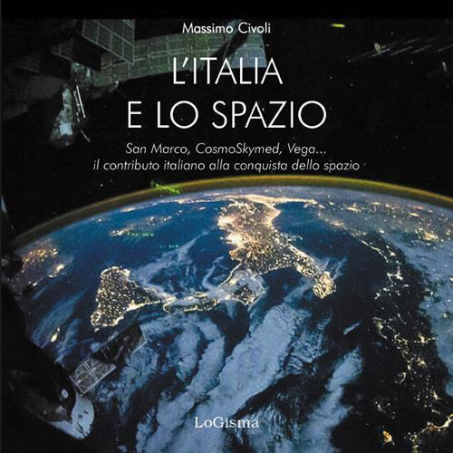 17278200960298-librolitalianellospaziosanmarcocosmoskymedvegailcontributoitalianoallaconquistadellospazioeditorelogismaanno2015