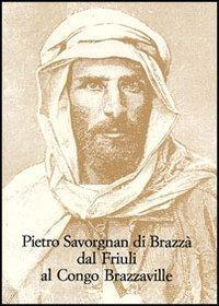 17278201607891-libropietrosavorgnandibrazzadalfriulialcongobrazzavilleattidelconvegnointernazionaleudine30settembre1ottobre2005editoreolschkianno2006