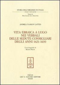 1727820220966-librovitaebraicaalugoneiverbalidelleseduteconsigliarideglianni16211630editoreolschkianno2013