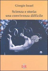 17278204870243-libroscienzaestoriaunaconvivenzadifficileeditoredirenzoeditoreanno2007