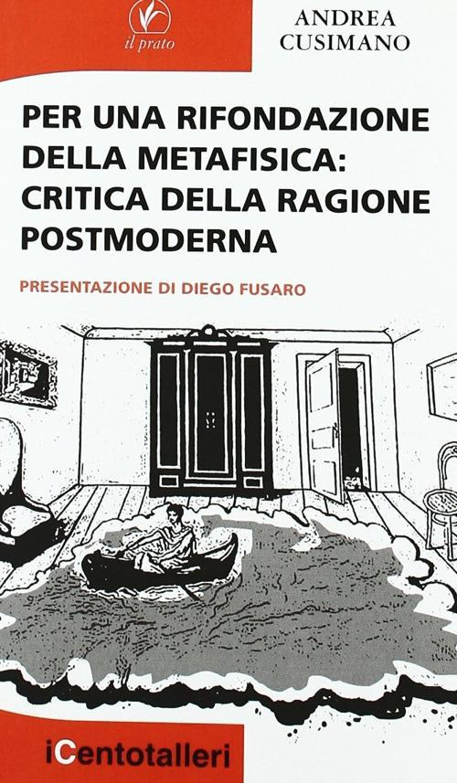 17278205364826-libroperunarifondazionedellametafisicacriticadellaragionepostmodernaeditoreilpratoanno2011