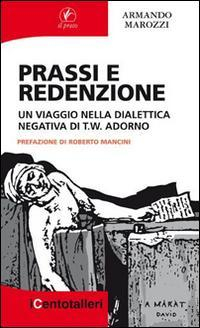 17278206240311-libroprassieredenzioneunviaggionelladialetticanegativaditwadornoeditoreilpratoanno2015