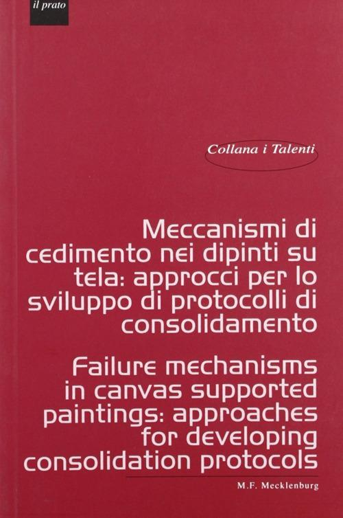 17278206252638-libromeccanismidicedimentoneidipintisutelaapprocciperlosviluppodiprotocollidiconsolidamentofailuremechanismsincanvassupportedpaintingsapproachesfordevelopingconsolidationprotocolseditoreilpratoanno2008