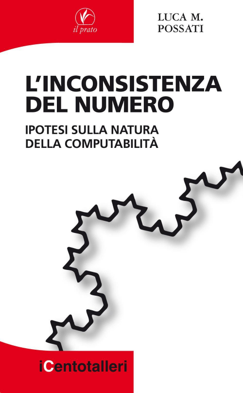 17278206467058-librolinconsistenzadelnumeroipotesisullanaturadellacomputabilitaeditoreilpratoanno2017