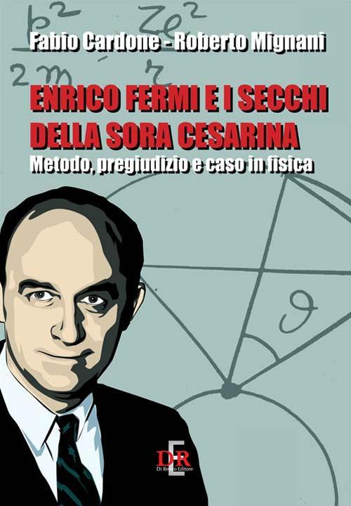 17278206721019-libroenricofermieisecchidellasoracesarinametodopregiudizioecasoinfisicaeditoredirenzoeditoreanno2016