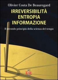 1727820691555-libroirreversibilitaentropiainformazioneilsecondoprincipiodellascienzadeltempoeditoredirenzoeditoreanno2010