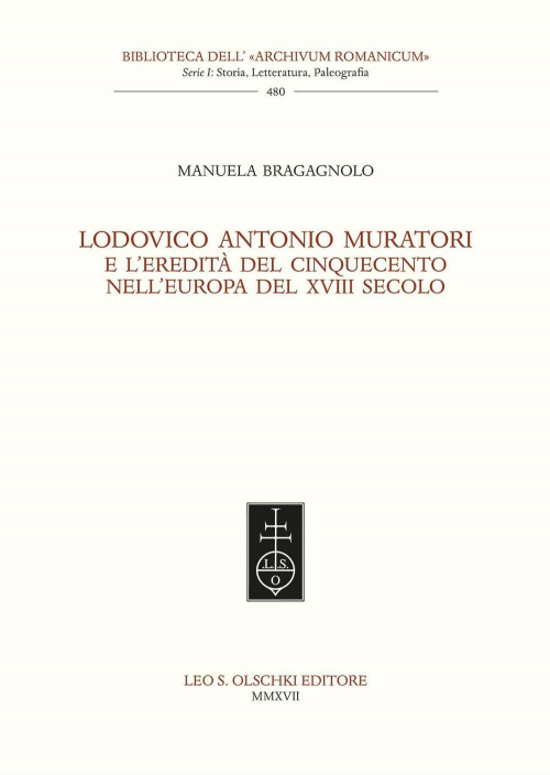 17278209258443-librolodovicoantoniomuratorielereditadelcinquecentonelleuropadelxviiisecoloeditoreolschkianno2018