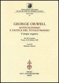 1727820959484-librogeorgeorwellantistalinismoecriticadeltotalitarismolutopianegativaattidelconvegnotorino2425febbraio2005editoreolschkianno2007