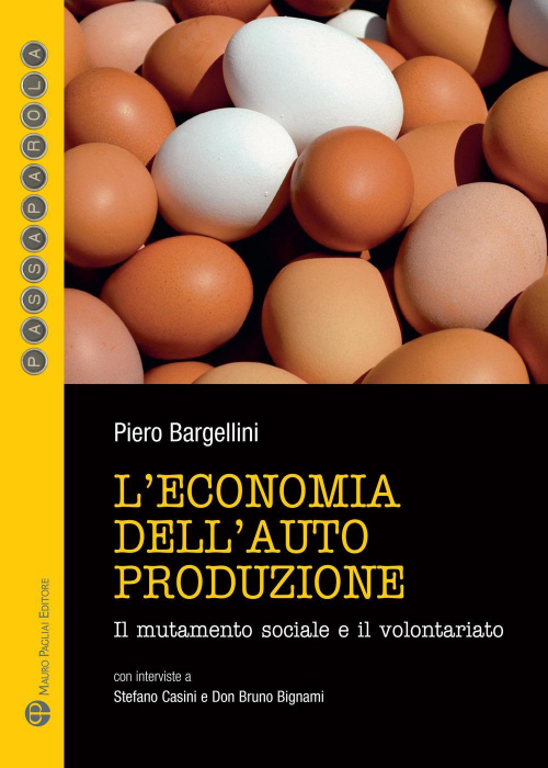 17278210424761-libroleconomiadellautoproduzioneilmutamentosocialeeilvolontariatoeditoremauropagliaieditoreanno2021