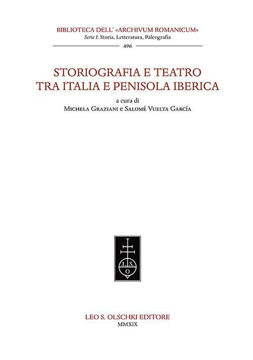 17278210485625-librostoriografiaeteatrotraitaliaepenisolaibericaeditoreolschkianno2019