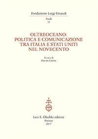 17278211214128-librooltreoceanopoliticaecomunicazionetraitaliaestatiunitinelnovecentoeditoreolschkianno2017