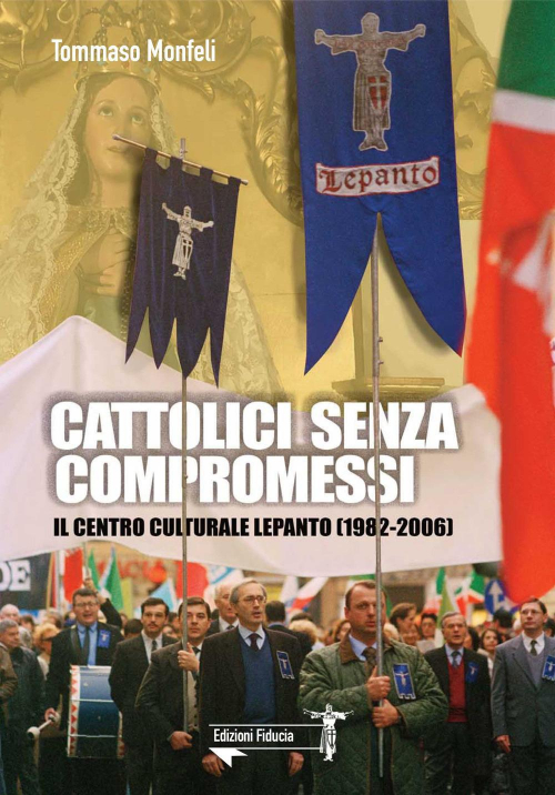 17278212738991-librocattolicisenzacompromessiilcentroculturalelepanto19822006editorefiduciaanno2019