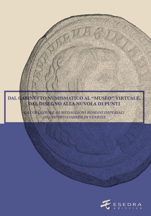 17278213268046-librodalgabinettonumismaticoalmuseovirtualedaldisegnoallanuvoladipuntilacollezionedimedaglioniromaniimperialidelmuseocorrerdiveneziaedizillustrataeditoreesedraanno2019