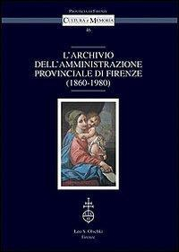 17278215761277-librolarchiviodellamministrazioneprovincialedifirenze18601980editoreolschkianno2010