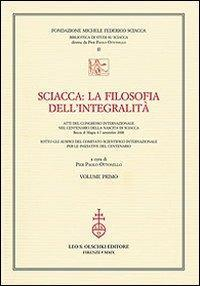 17278218176009-librosciaccalafilosofiadellintegralitaattidelconvegnointernazionalenelcentenariodellanascitadisciaccaboccadimagra47settembre2008editoreolschkianno2010