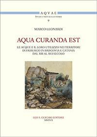 17278218240902-libroaquacurandaestleacqueeilloroutilizzoneiterritoridifriburgoinbrisgoviaecataniadalxiiialxvisecoloeditoreolschkianno2017