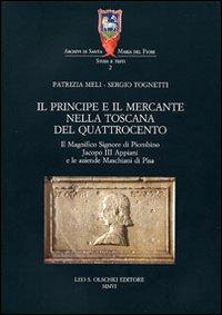 1727821926012-libroilprincipeeilmercantenellatoscanadelquattrocentoilmagnificosignoredipiombinojacopoiiiappianieleaziendemaschianidipisaeditoreolschkianno2006