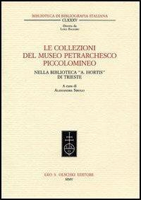 17278219423066-librolecollezionidelmuseopetrarchescopiccolomineonellabibliotecacivicaattiliohortisditriesteeditoreolschkianno2006