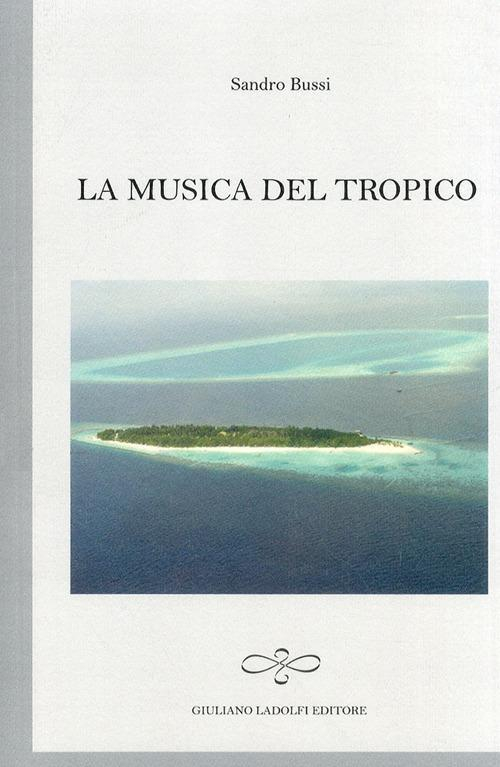 17278220367172-librolamusicadeltropicoeditoregiulianoladolfieditoreanno2011