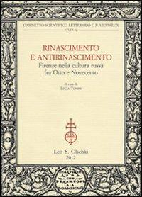 17278220475003-librorinascimentoeantirinascimentofirenzenellaculturarussafraottoenovecentoeditoreolschkianno2012