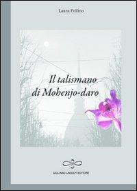 17278220516702-libroiltalismanodimohenjodaroeditoregiulianoladolfieditoreanno2010