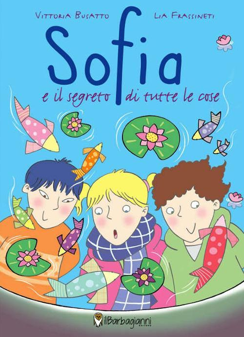 17278220943773-librosofiaeilsegretodituttelecoseedizillustrataeditoreilbarbagiannianno2015