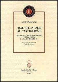 17278222087402-librodalbelcalzeralcastiglionestudisullanticovolgaredimantovaesulcortegianoeditoreolschkianno2006