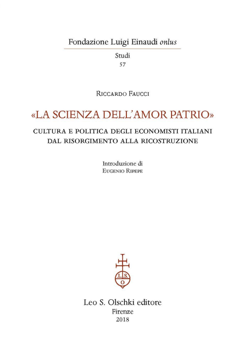 17278223465279-librolascienzadellamorpatrioculturaepoliticadeglieconomistiitalianidalrisorgimentoallaricostruzioneeditoreolschkianno2018