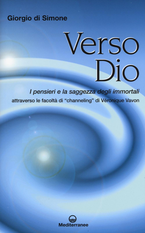 17278224450743-libroversodioipensierielasaggezzadegliimmortaliattraversolefacoltadichannelingdiveroniquevavoneditoreedizionimediterraneeanno2015