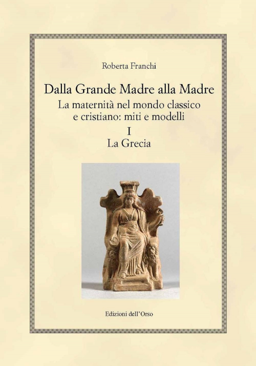 17278227632115-librodallagrandemadreallamadrelamaternitanelmondoclassicoecristianomitiemodellivol1lagreciaeditoreedizionidellorsoanno2018