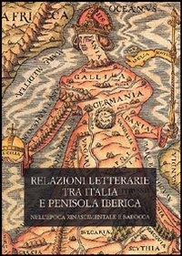 17278227801971-librorelazioniletterarietraitaliaepenisolaibericanellepocarinascimentaleebaroccaattidel1colloquiointernazionalepisa45ottobre2002editoreolschkianno2004