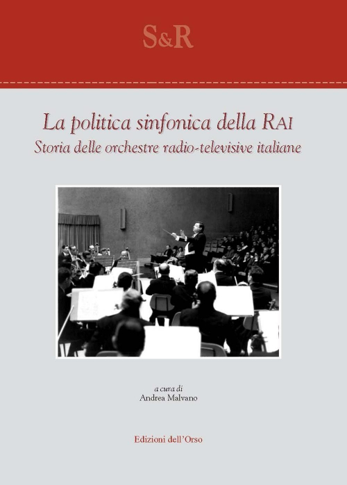 17278227954925-librolapoliticasinfonicadellaraistoriadelleorchestreradiotelevisiveitalianeedizcriticaeditoreedizionidellorsoanno2016