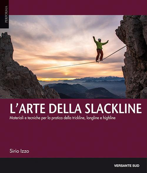 17278228449713-librolartedellaslacklinematerialietecnicheperlapraticadellatricklinelonglineehighlineeditoreversantesudanno2016