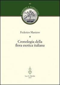 17278230386737-librocronologiadellafloraesoticaitalianaeditoreolschkianno2015