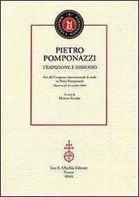 17278231583035-libropietropomponazzitradizioneedissensoattidelcongressointernazionaledistudisupietropomponazzimantova2324ottobre2008editoreolschkianno2010