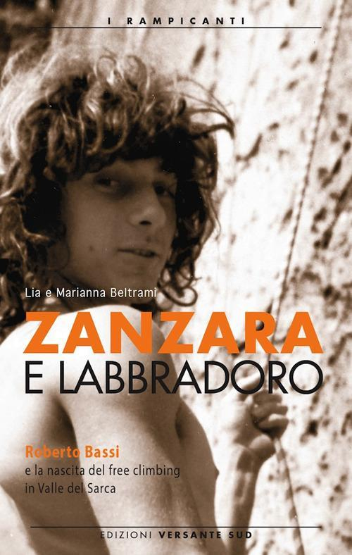 17278232905935-librozanzaraelabbradororobertobassielanascitadelfreeclimbinginvalledelsarcaeditoreversantesudanno2015