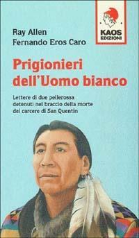 17278233169931-libroprigionieridelluomobiancoeditorekaosanno1995