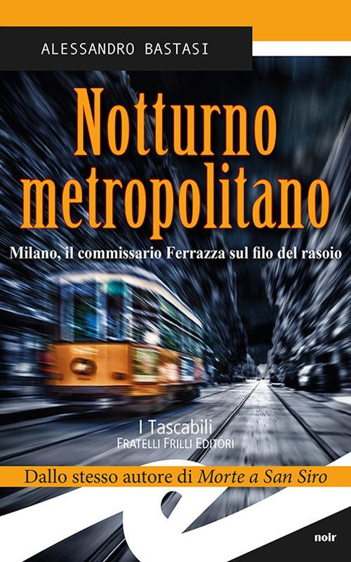 17278236195205-libronotturnometropolitanomilanoilcommissarioferrazzasulfilodelrasoioeditorefrillianno2018